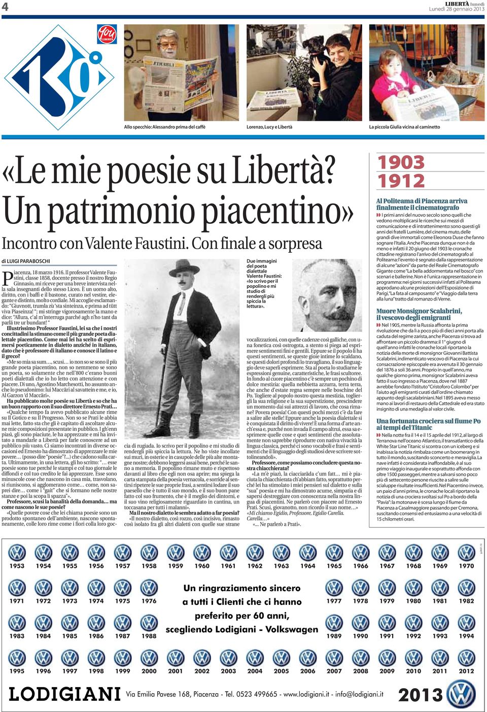 Il professor Valente Faustini, classe 1858, docente presso il nostro Regio Ginnasio, mi riceve per una breve intervista nella sala insegnanti dello stesso Liceo.