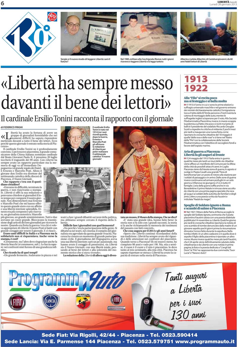 ha sempre messo davanti il bene dei lettori» Il cardinale Ersilio Tonini racconta il rapporto con il giornale di FEDERICO FRIGHI «L ibertà ha avuto la fortuna di avere un gruppo di giornalisti