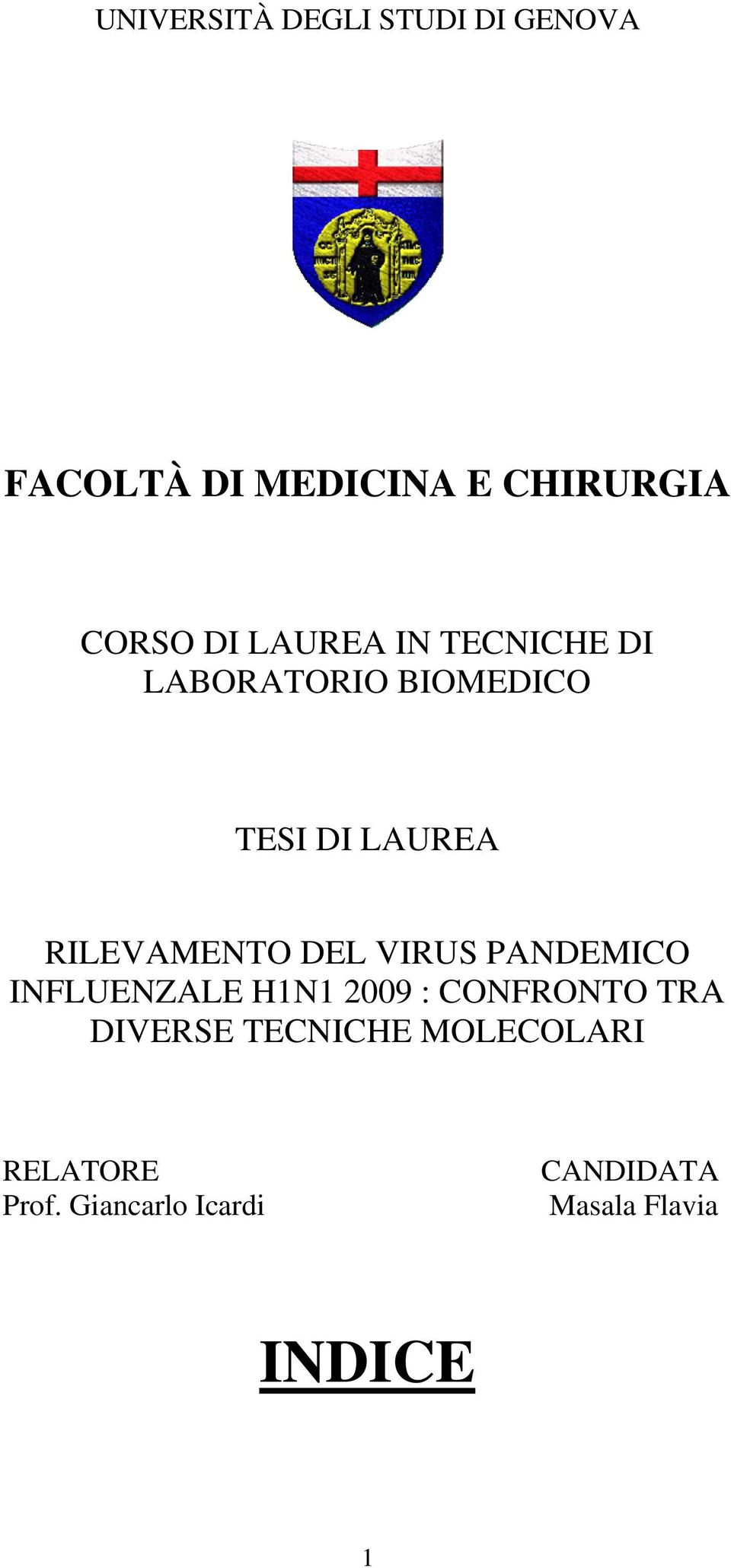 DEL VIRUS PANDEMICO INFLUENZALE H1N1 2009 : CONFRONTO TRA DIVERSE