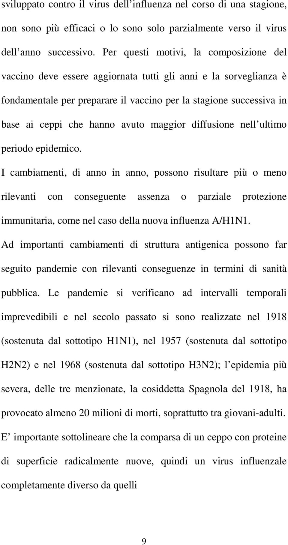 avuto maggior diffusione nell ultimo periodo epidemico.