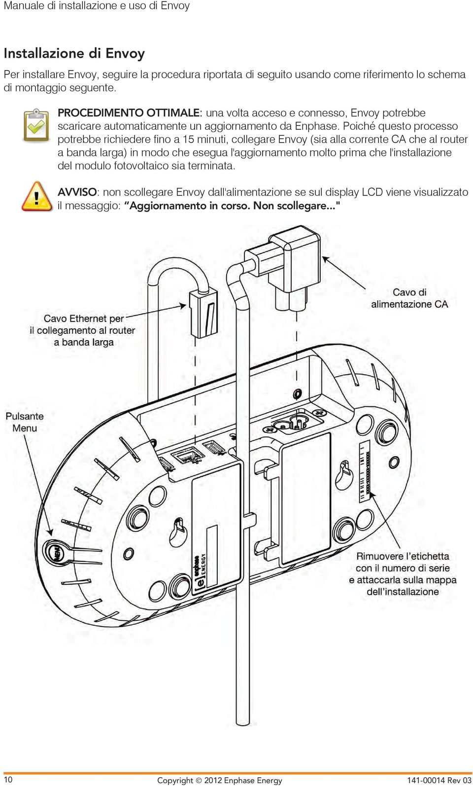 Poché questo processo potrebbe rchedere fo 15 mut, coegre Evoy (s correte CA che router bd rg) modo che esegu 'ggormeto moto prm che