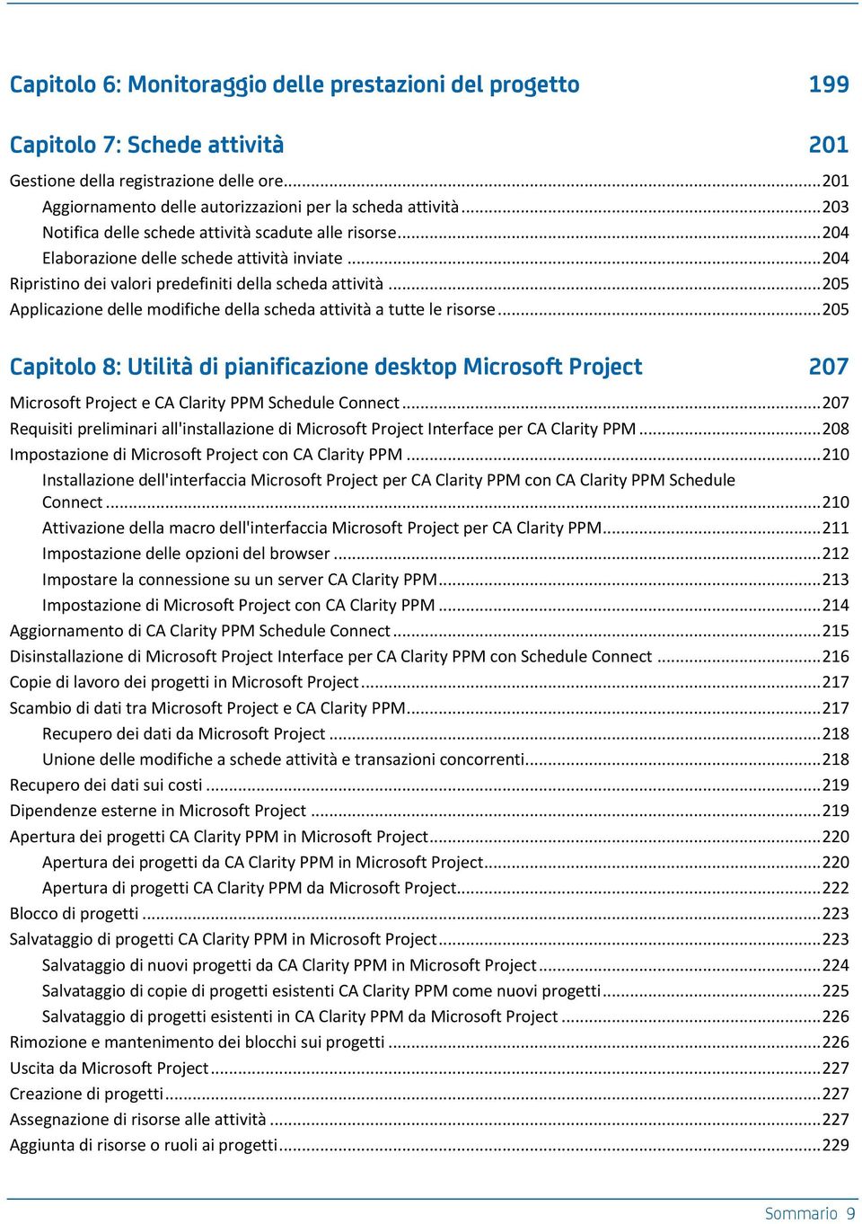 .. 205 Applicazione delle modifiche della scheda attività a tutte le risorse.