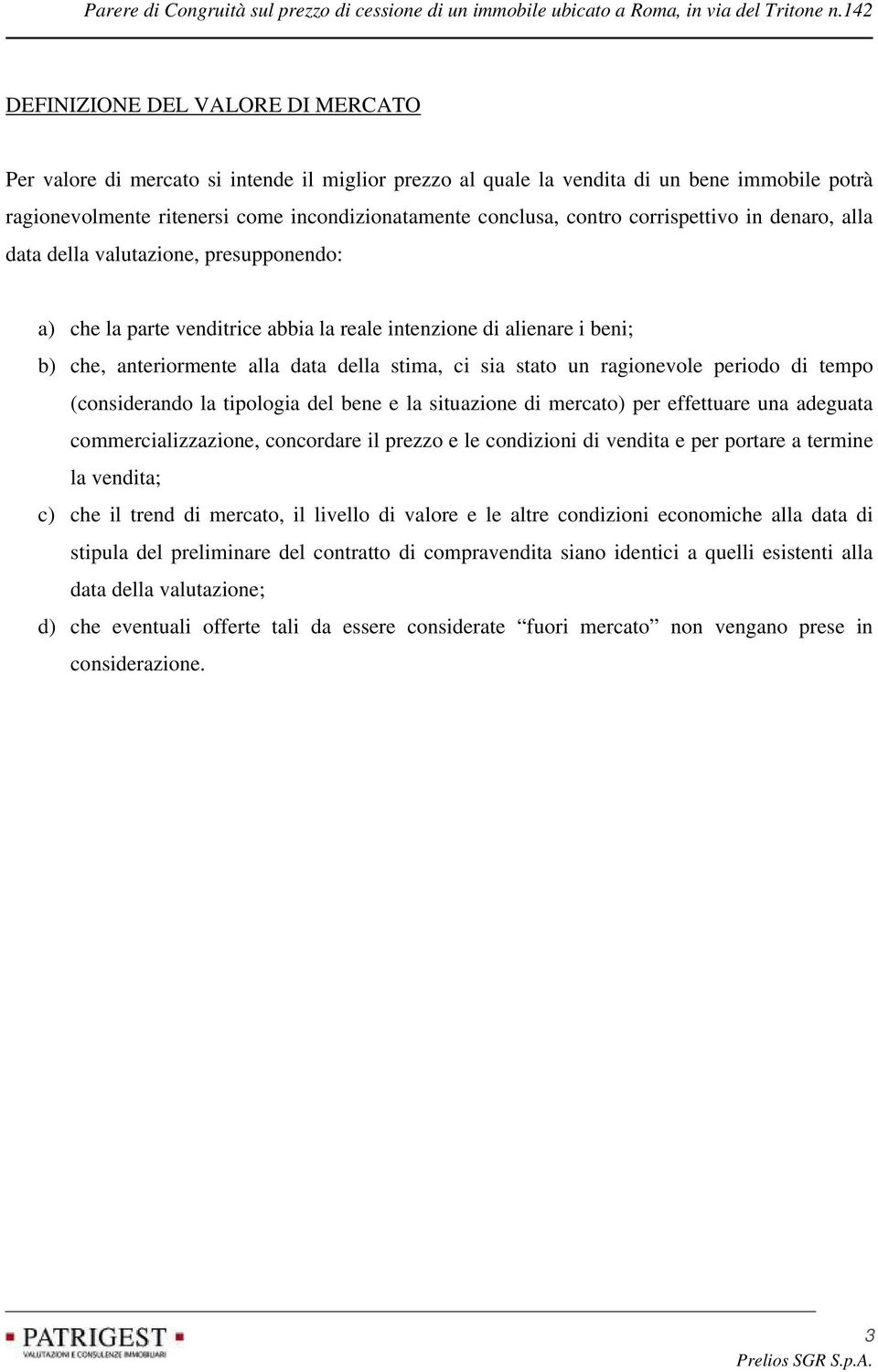 un ragionevole periodo di tempo (considerando la tipologia del bene e la situazione di mercato) per effettuare una adeguata commercializzazione, concordare il prezzo e le condizioni di vendita e per