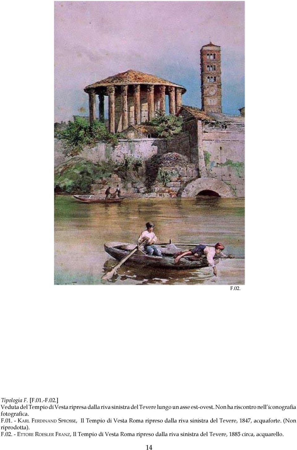 - Ka r l Fe r d i n a n d Sprosse, Il Tempio di Vesta Roma ripreso dalla riva sinistra del Tevere, 1847,