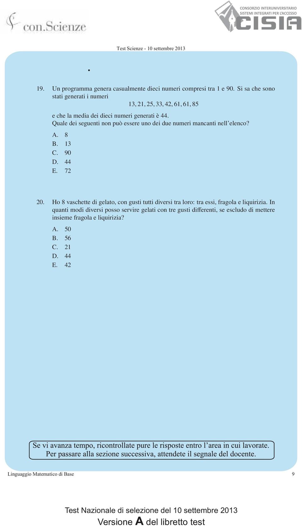 Quale dei seguenti non può essere uno dei due numeri mancanti nell elenco?. 8 B. 13 C. 90 D. 44 E. 72 20.