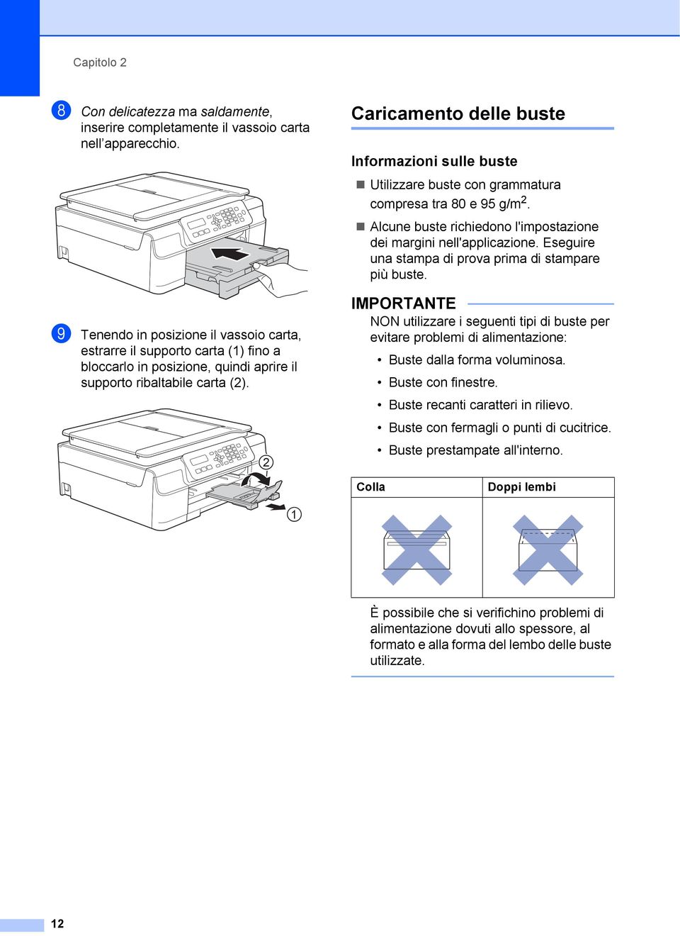 Eseguire una stampa di prova prima di stampare più buste.