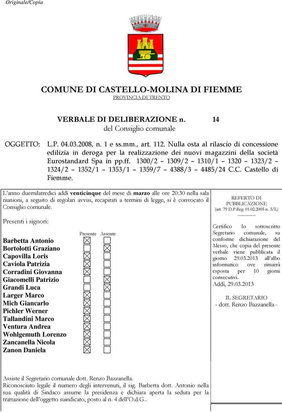 1300/2 1309/2 1310/1 1320 1323/2 1324/2 1352/1 1353/1 1359/7 4388/3 4485/24 C.C. Castello di Fiemme.