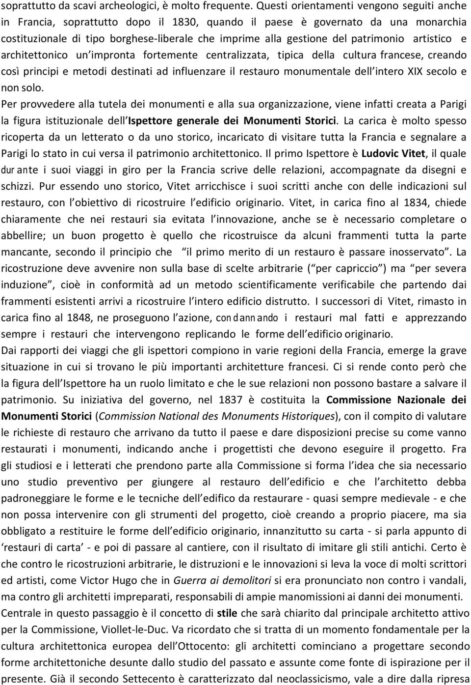 patrimonio artistico e architettonico un impronta fortemente centralizzata, tipica della cultura francese, creando cosá principi e metodi destinati ad influenzare il restauro monumentale dell intero