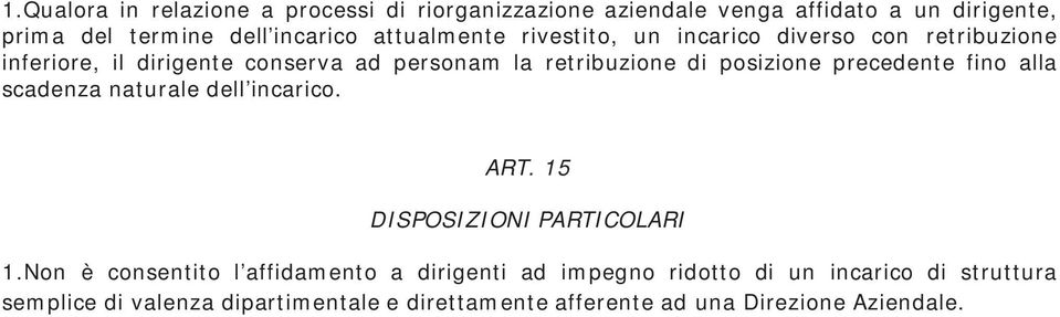 posizione precedente fino alla scadenza naturale dell incarico. ART. 15 DISPOSIZIONI PARTICOLARI 1.