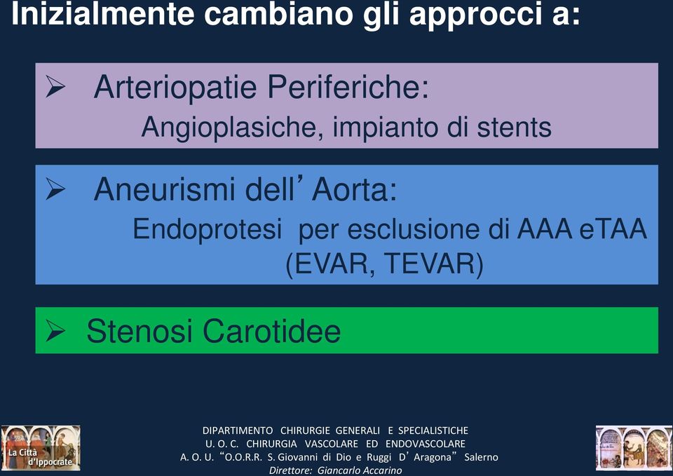 dell Aorta: Endoprotesi per esclusione di AAA etaa (EVAR,
