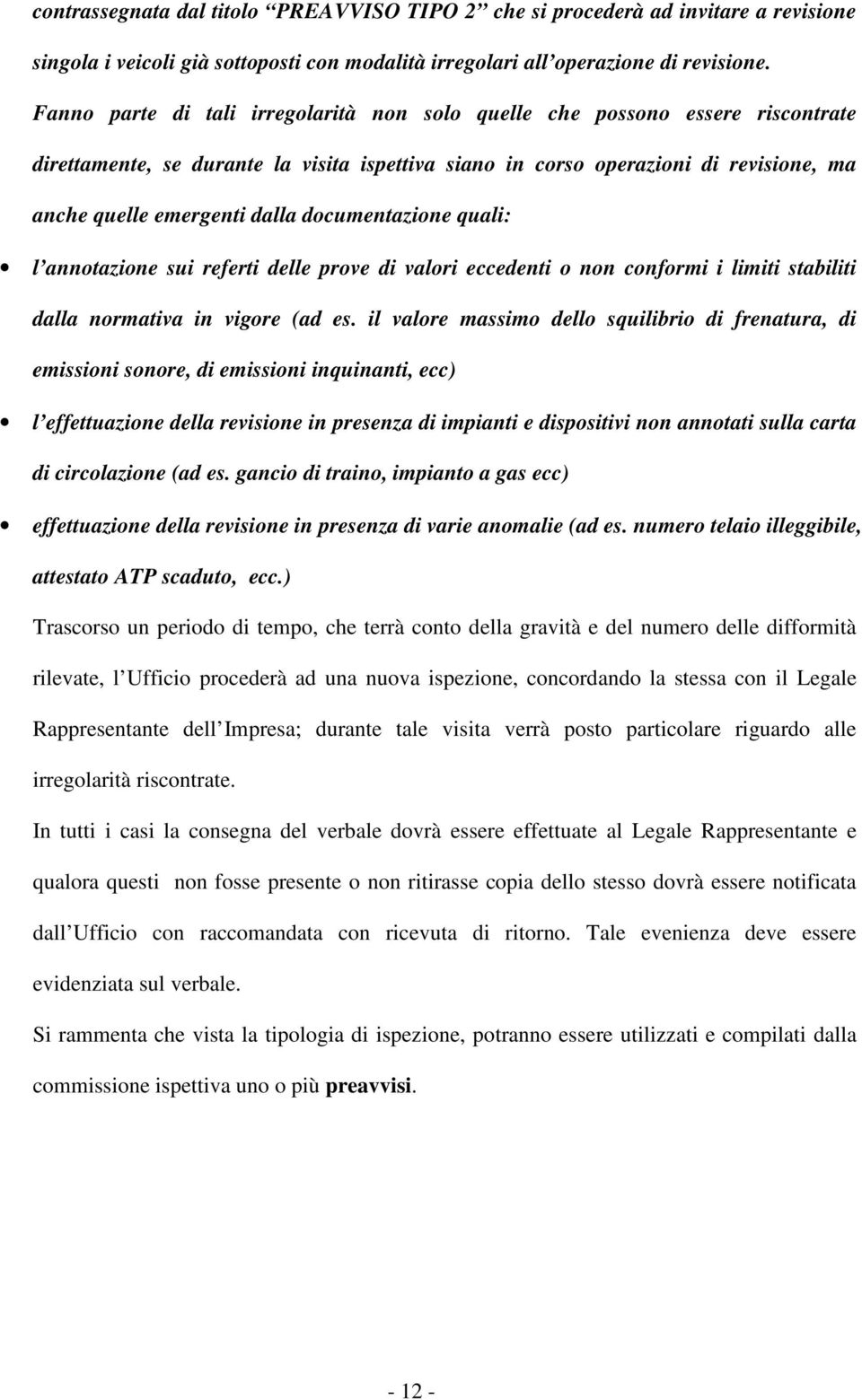 documentazione quali: l annotazione sui referti delle prove di valori eccedenti o non conformi i limiti stabiliti dalla normativa in vigore (ad es.