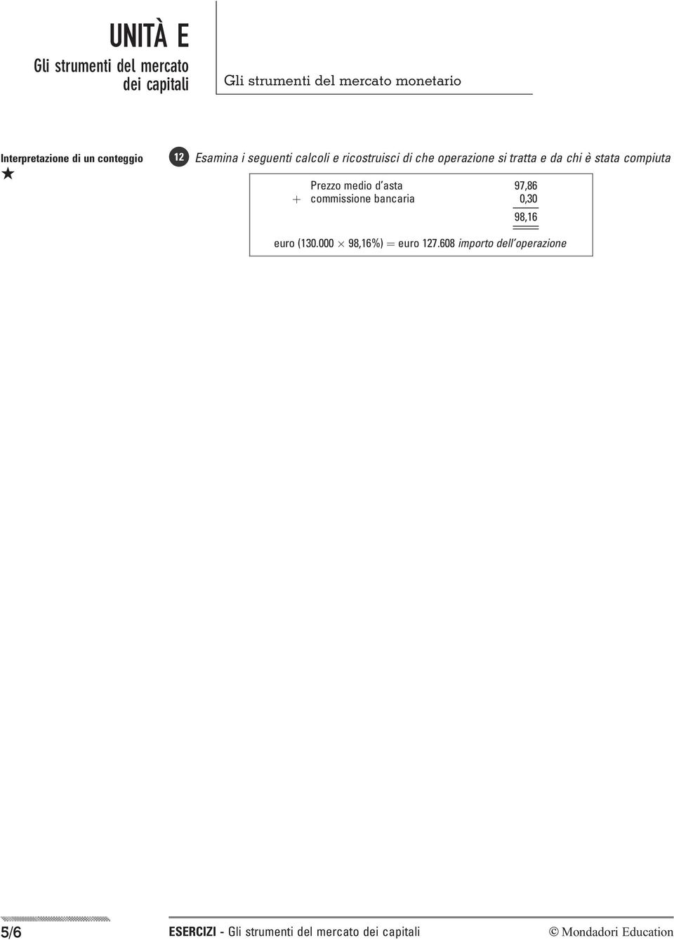 medio d asta 97,86 þ commissione bancaria 0,30 98,16 euro (130.