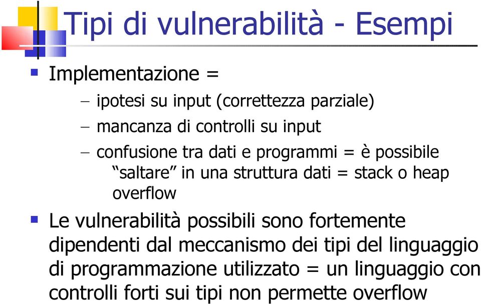 stack o heap overflow Le vulnerabilità possibili sono fortemente dipendenti dal meccanismo dei tipi