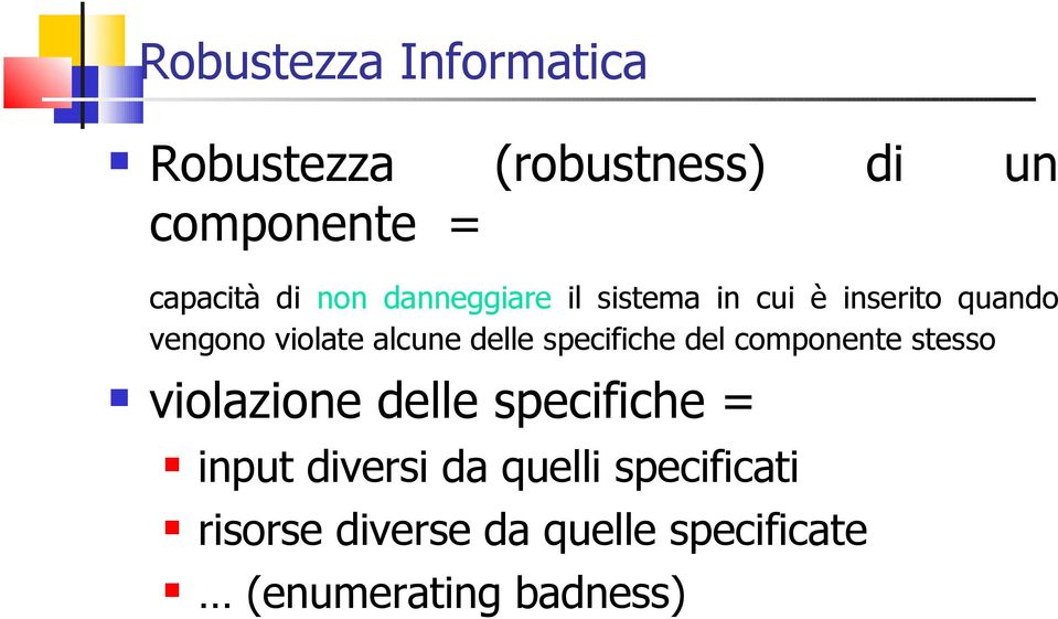 delle specifiche del componente stesso violazione delle specifiche = input