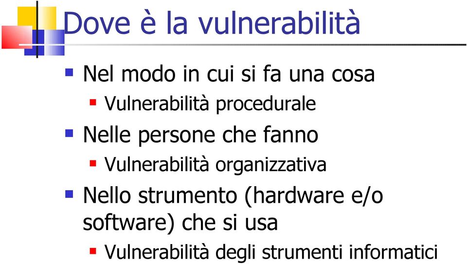 Vulnerabilità organizzativa Nello strumento (hardware