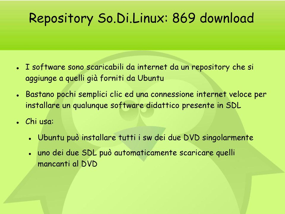 quelli già forniti da Ubuntu Bastano pochi semplici clic ed una connessione internet veloce per