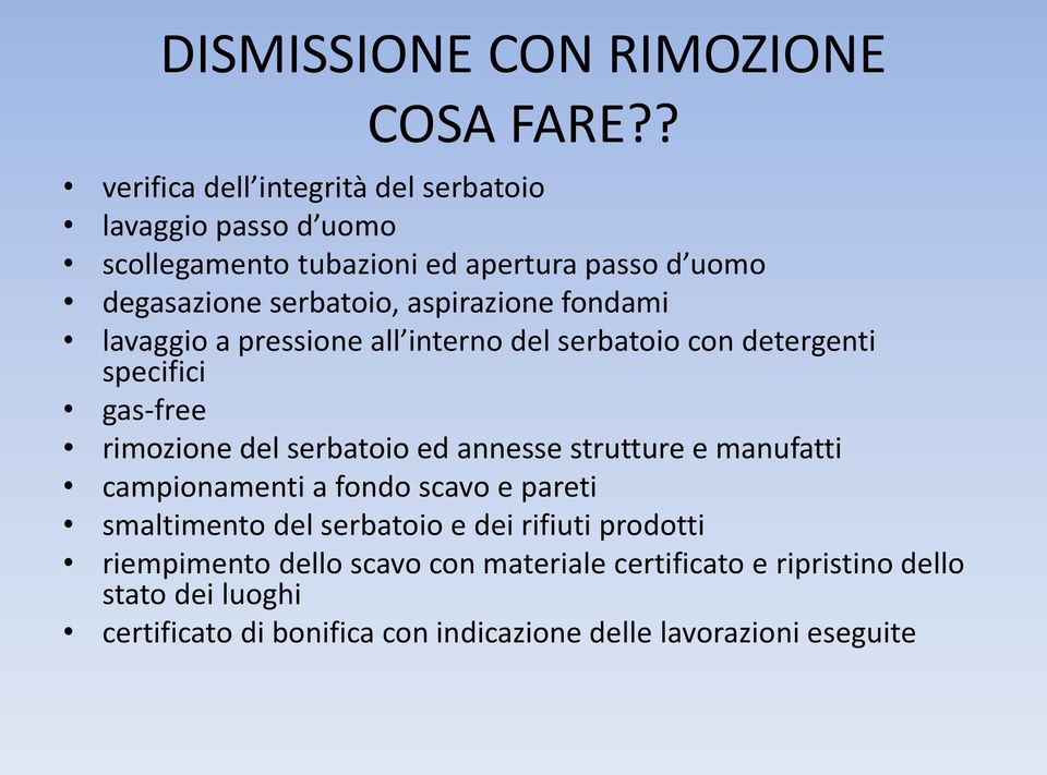 aspirazione fondami lavaggio a pressione all interno del serbatoio con detergenti specifici gas-free rimozione del serbatoio ed annesse