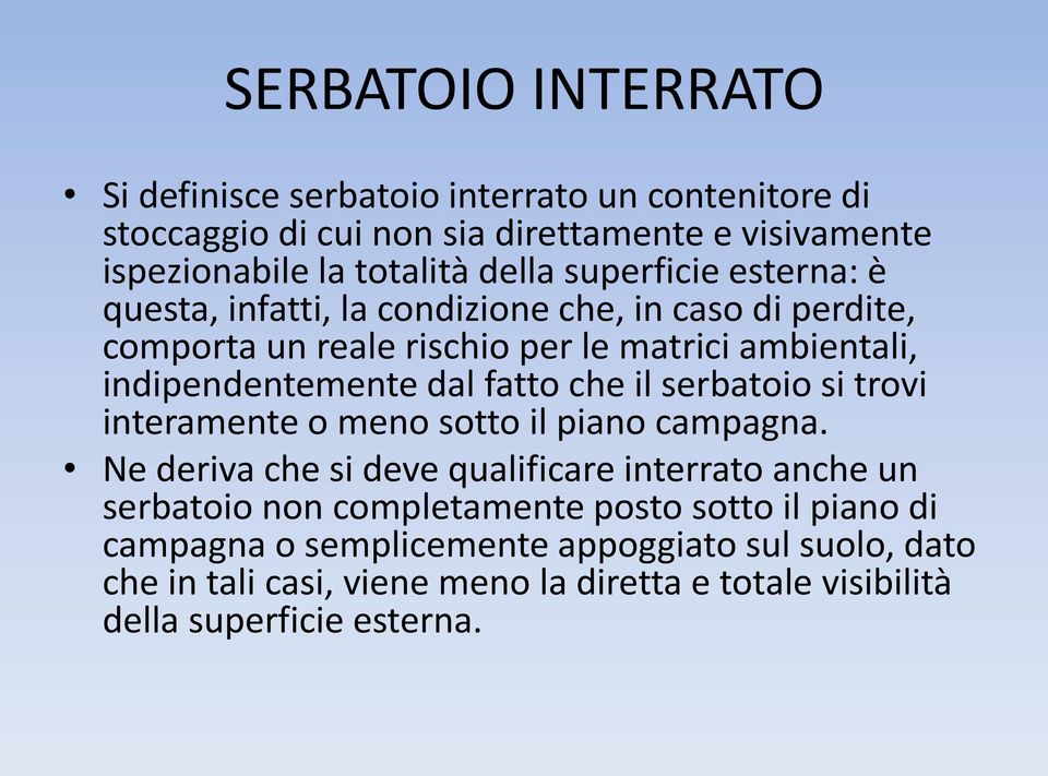 fatto che il serbatoio si trovi interamente o meno sotto il piano campagna.