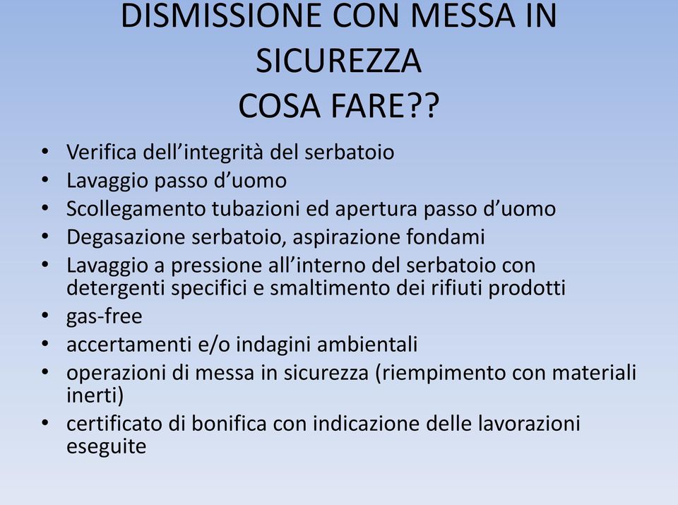 Degasazione serbatoio, aspirazione fondami Lavaggio a pressione all interno del serbatoio con detergenti specifici e