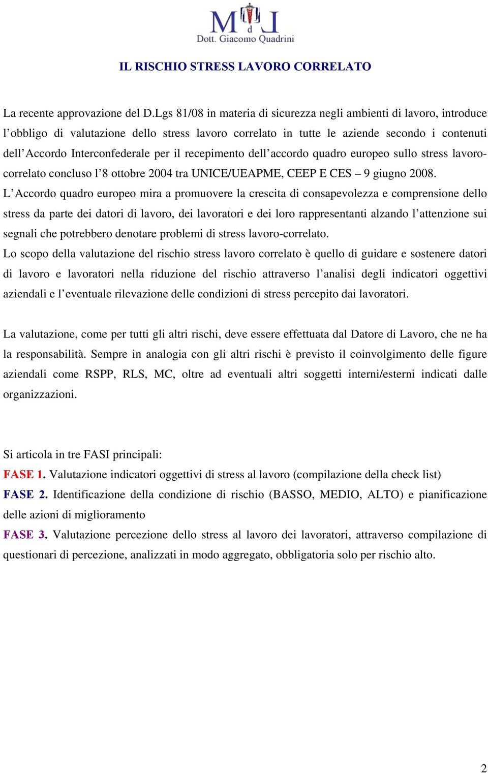 il recepimento dell accordo quadro europeo sullo stress lavorocorrelato concluso l 8 ottobre 2004 tra UNICE/UEAPME, CEEP E CES 9 giugno 2008.