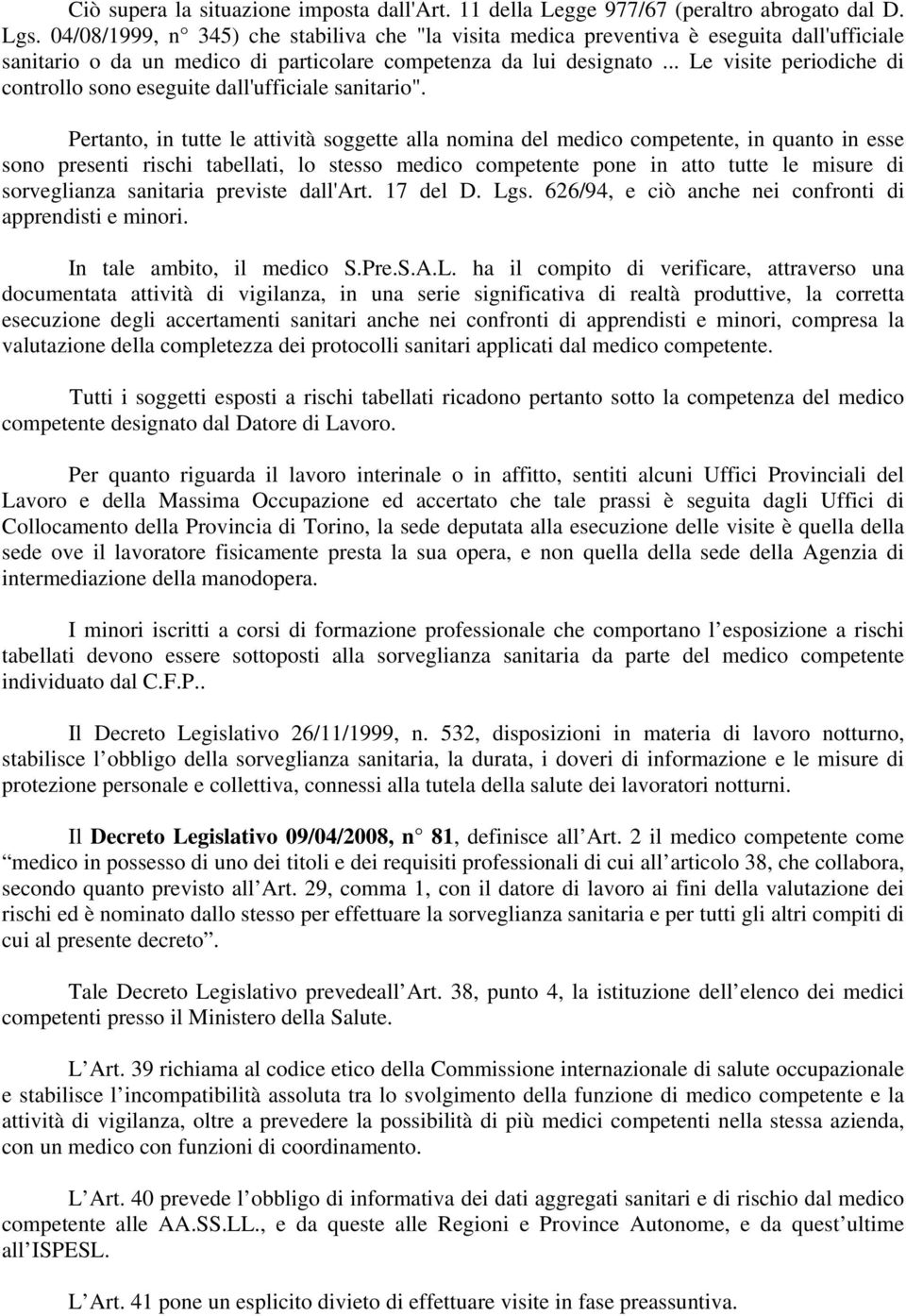 .. Le visite periodiche di controllo sono eseguite dall'ufficiale sanitario".