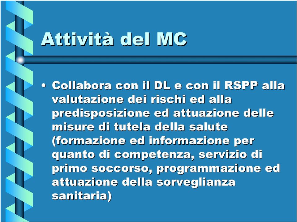 della salute (formazione ed informazione per quanto di competenza,