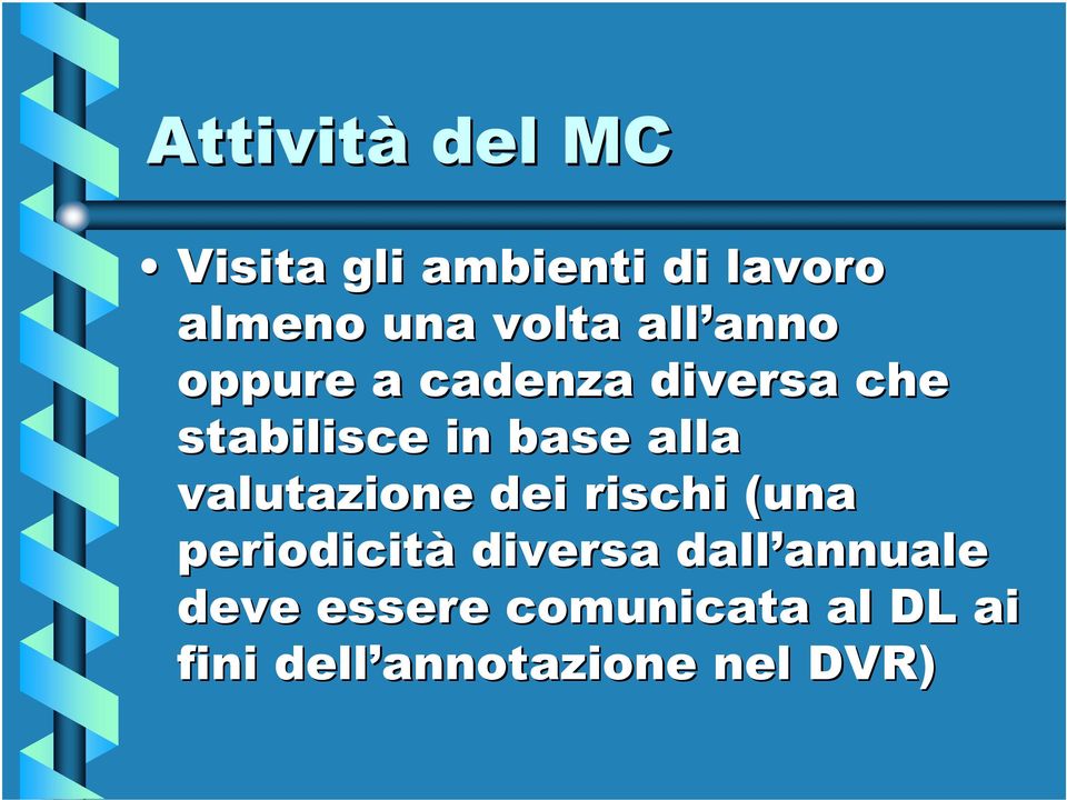 base alla valutazione dei rischi (una periodicità diversa