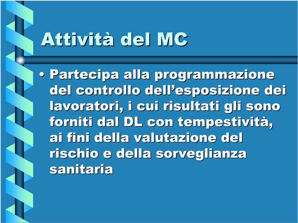 risultati gli sono forniti dal DL con tempestività, ai