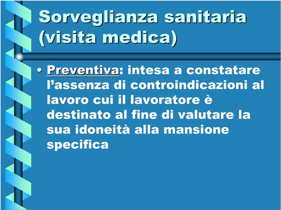 al lavoro cui il lavoratore è destinato al fine di