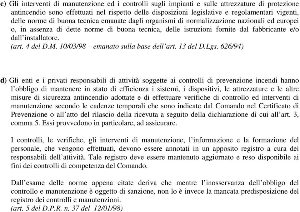 installatore. (art. 4 del D.M. 10/03/98 emanato sulla base dell art. 13 del D.Lgs.