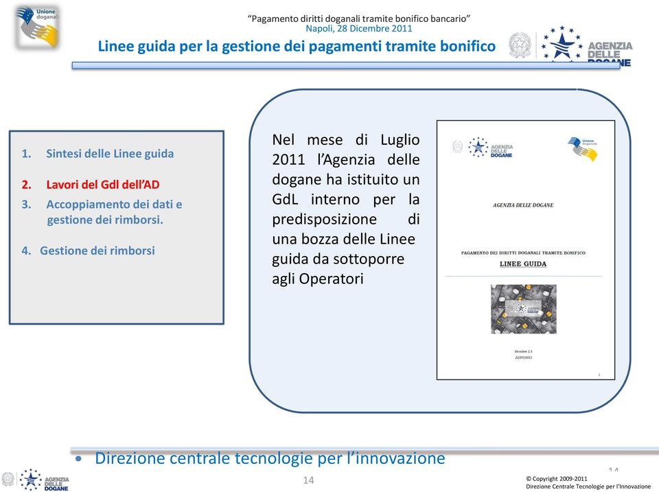 Accoppiamento dei dati e gestione dei rimborsi. 4.