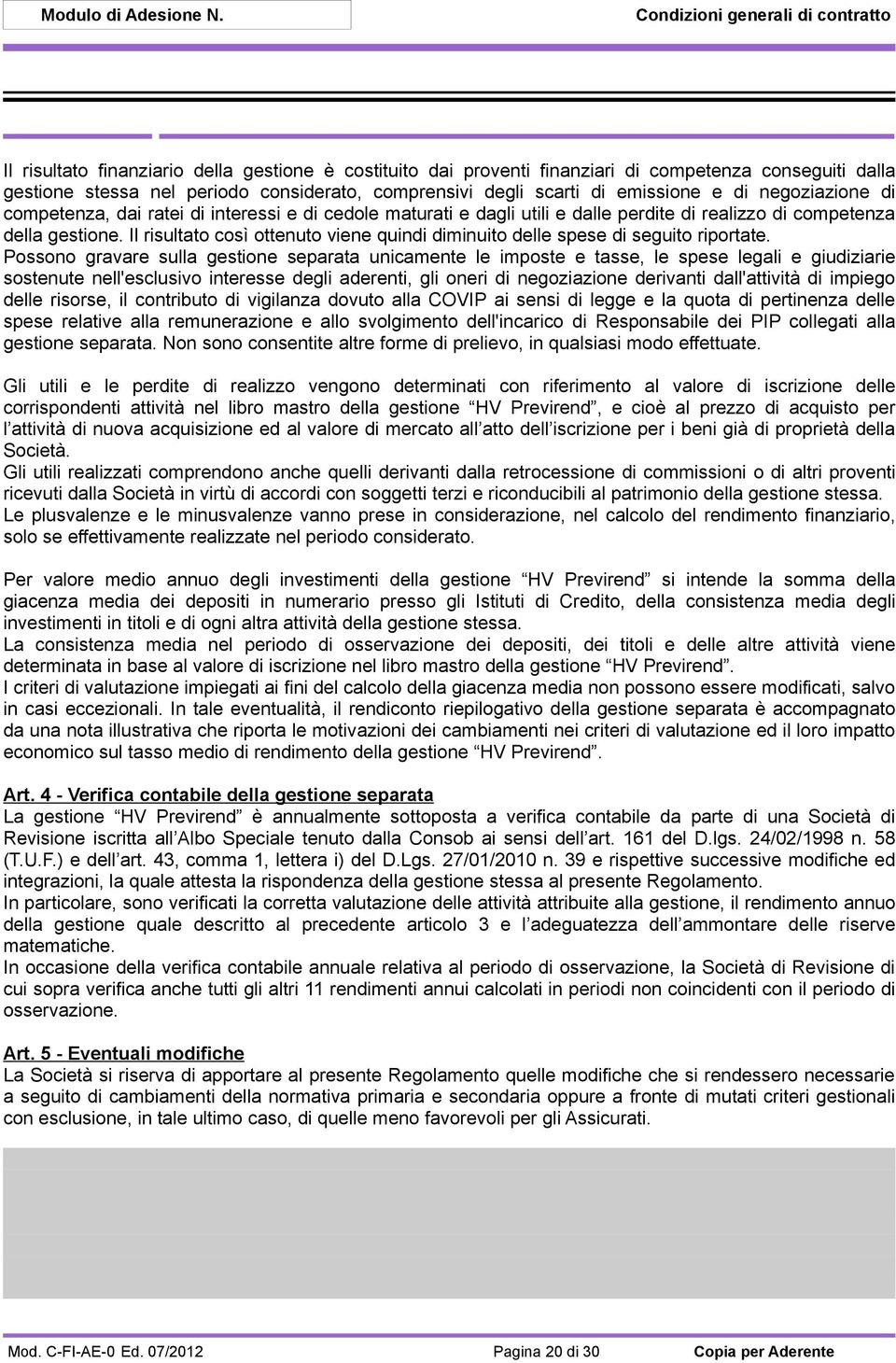 Il risultato così ottenuto viene quindi diminuito delle spese di seguito riportate.