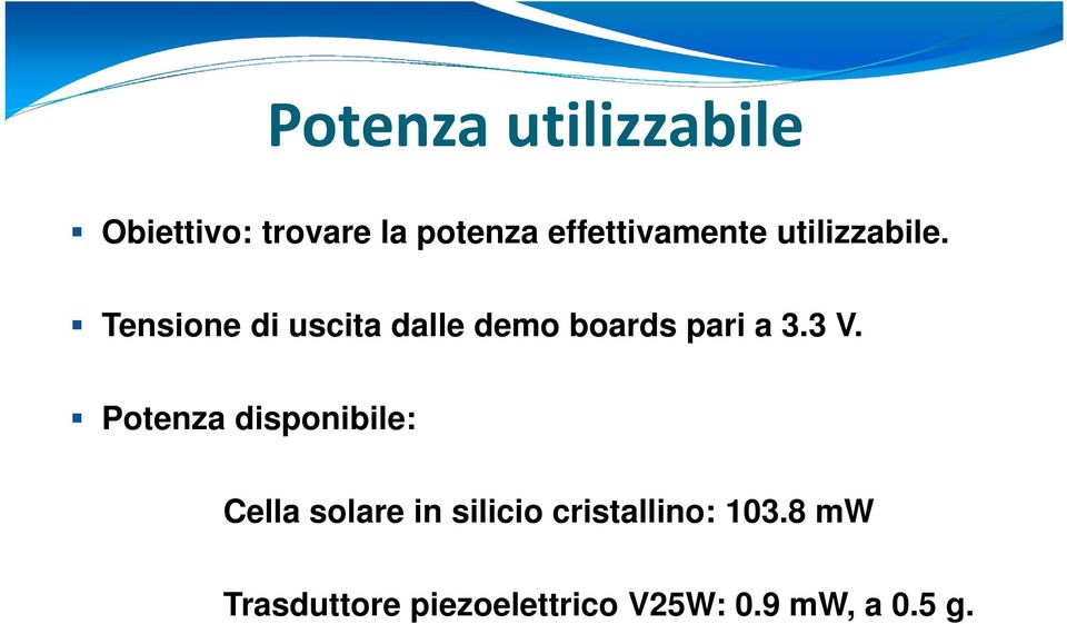 Tensione di uscita dalle demo boards pari a 3.3 V.