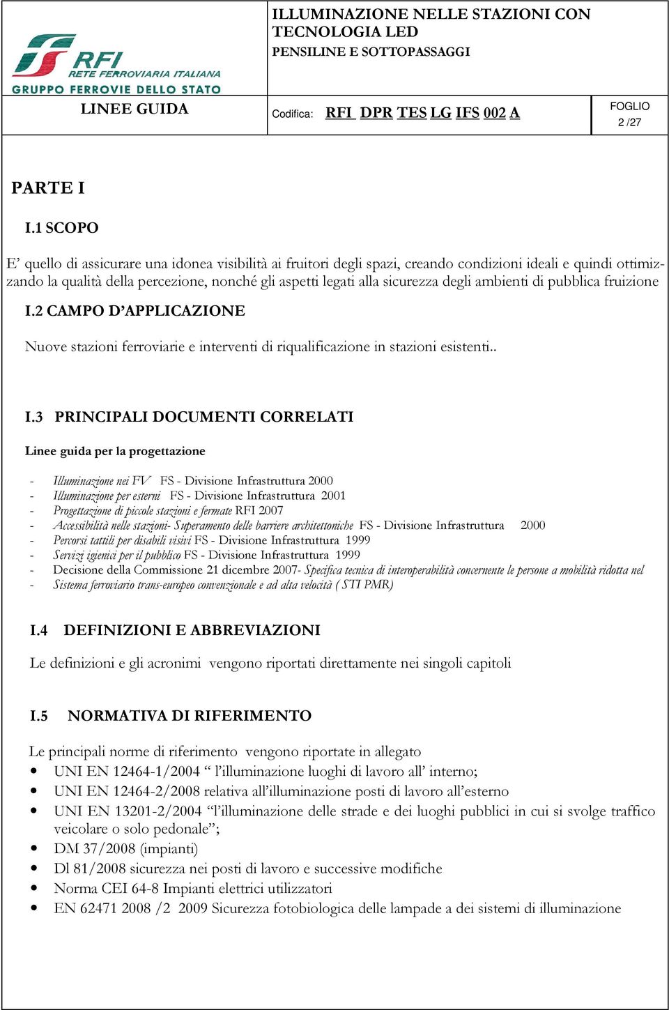 degli ambienti di pubblica fruizione I.