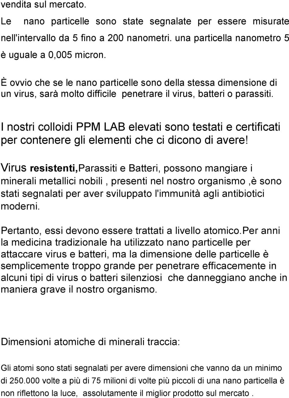 I nostri colloidi PPM LAB elevati sono testati e certificati per contenere gli elementi che ci dicono di avere!