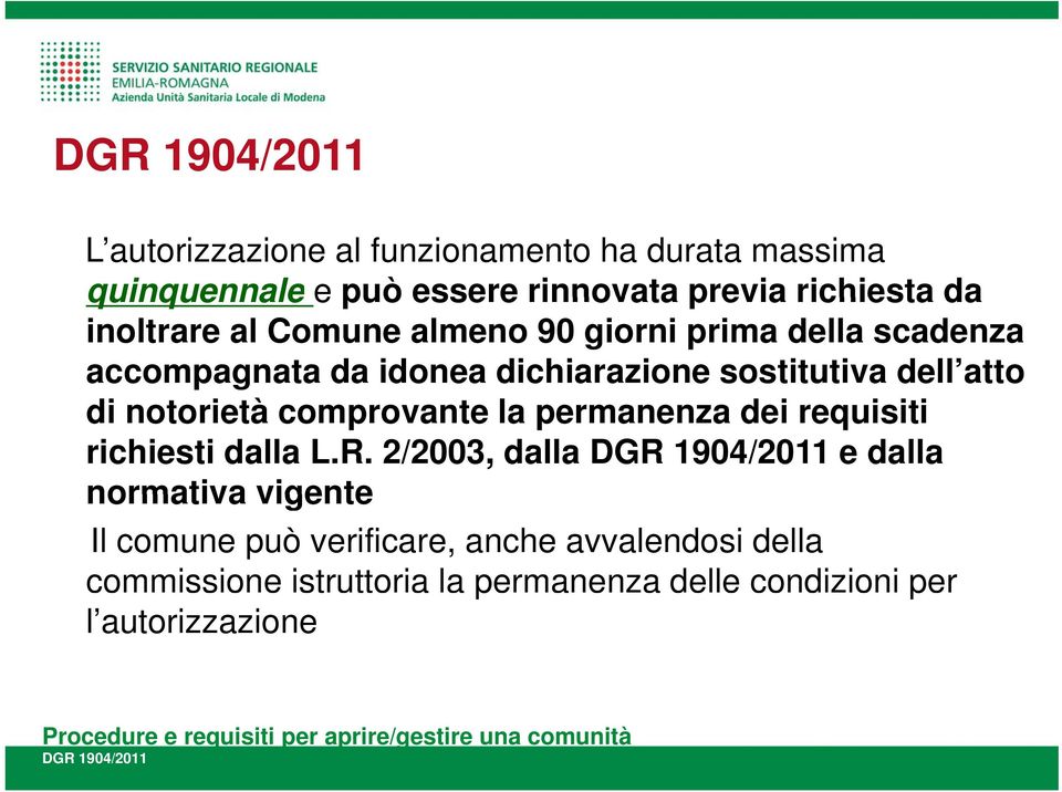 notorietà comprovante la permanenza dei requisiti richiesti dalla L.R.