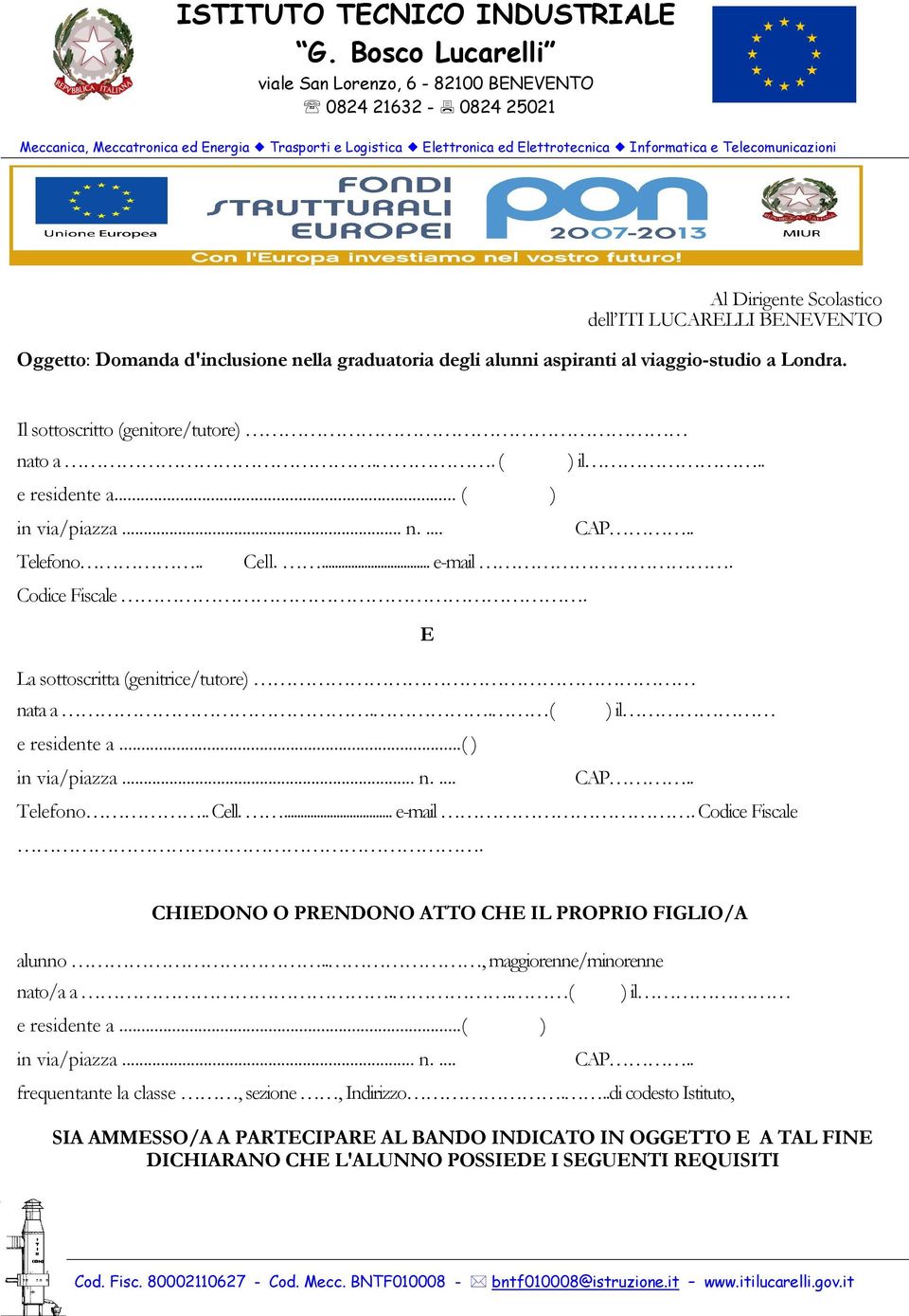 ., maggiorenne/minorenne nato/a a.. ( e residente a...( ) in via/piazza... n.... ) il CAP.. frequentante la classe, sezione, Indirizzo.