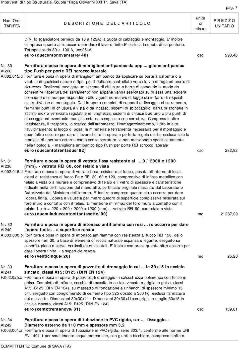 30 Fornitura e posa in opera maniglioni antipanico da app... glione antipanico AI220 tipo Push per porte REI scrocco laterale A.002.015.