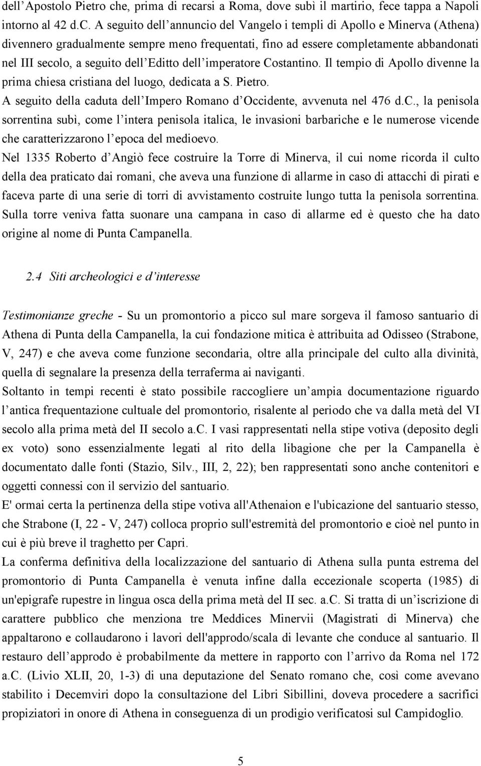 rsi a Roma, dove subì il martirio, fece