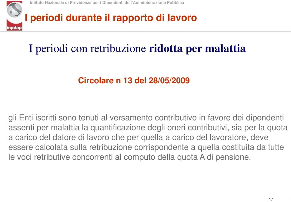 contributivi, sia per la quota a carico del datore di lavoro che per quella a carico del lavoratore, deve essere calcolata