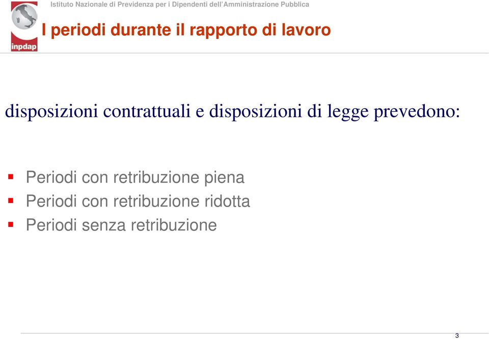 legge prevedono: Periodi con retribuzione piena