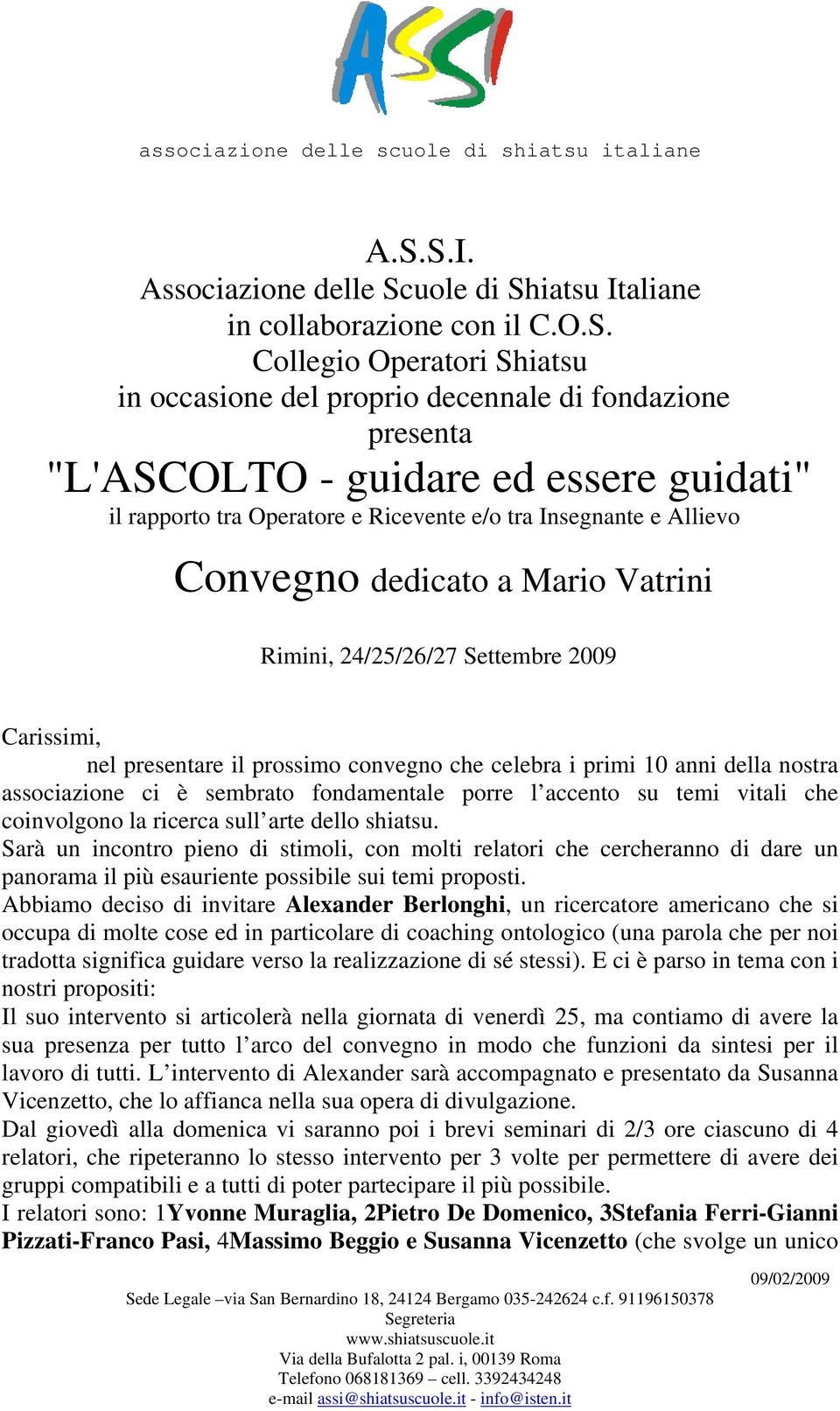 che celebra i primi 10 anni della nostra associazione ci è sembrato fondamentale porre l accento su temi vitali che coinvolgono la ricerca sull arte dello shiatsu.