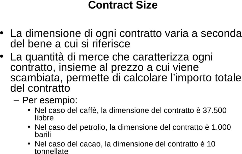 totale del contratto Per esempio: Nel caso del caffè, la dimensione del contratto è 37.