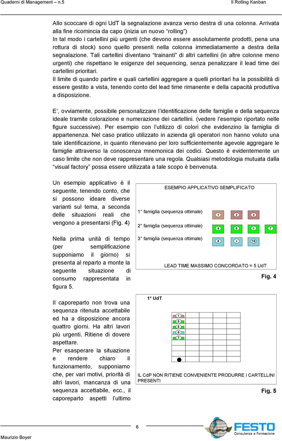 colonna immediatamente a destra della segnalazione.