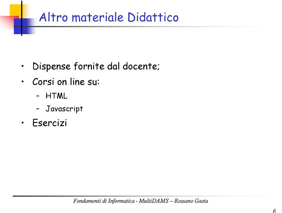 fornite dal docente;