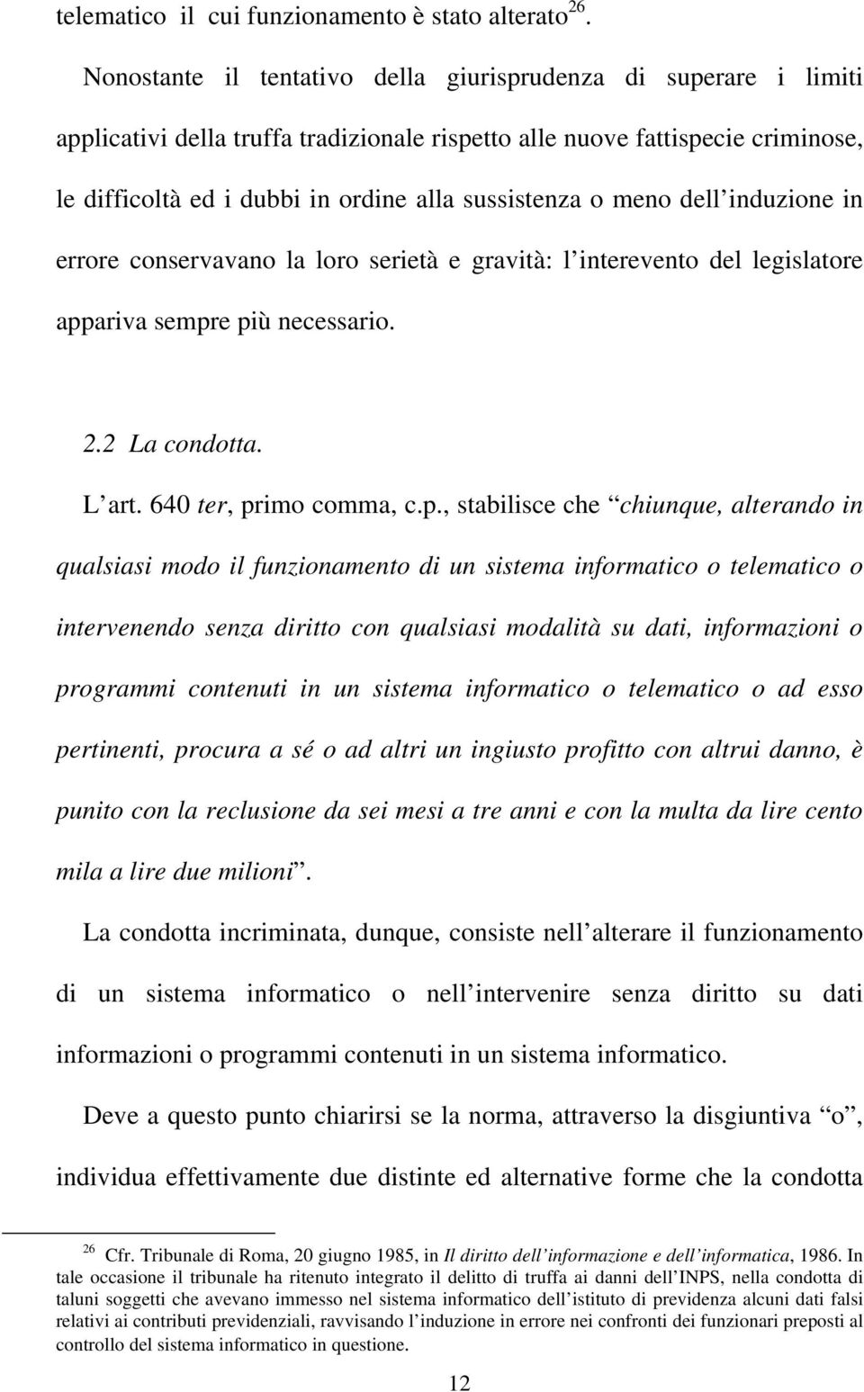 o meno dell induzione in errore conservavano la loro serietà e gravità: l interevento del legislatore app