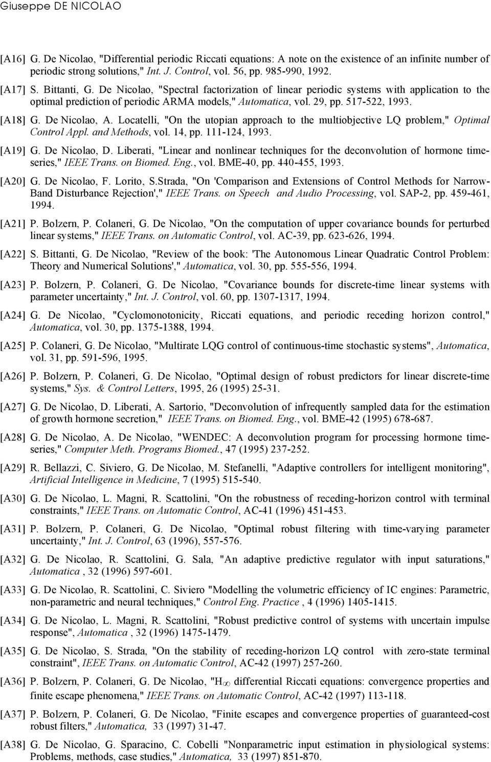 De Nicolao, A. Locatelli, "On the utopian approach to the multiobjective LQ problem," Optimal Control Appl. and Methods, vol. 14, pp. 111-124, 1993. [A19] G. De Nicolao, D.