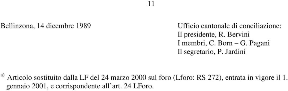 Jardini a) Articolo sostituito dalla LF del 24 marzo 2000 sul foro (Lforo:
