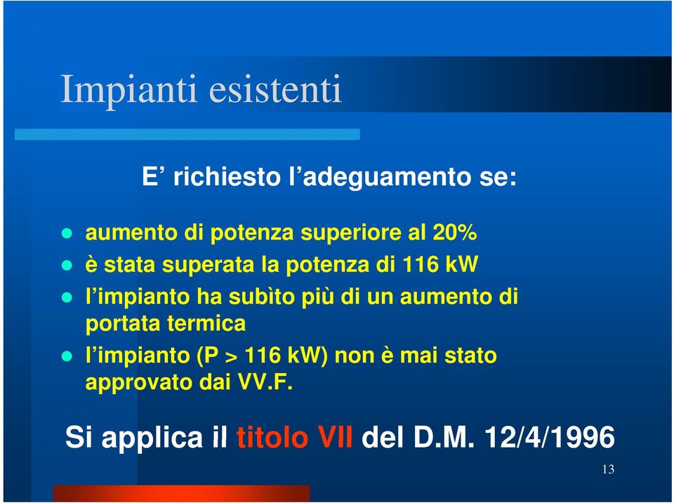 subìto più di un aumento di portata termica l impianto (P > 116 kw) non