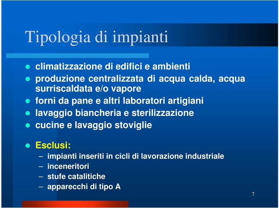 lavaggio biancheria e sterilizzazione cucine e lavaggio stoviglie Esclusi: impianti